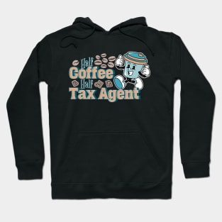 Half Coffee, Half Tax Agent Hoodie